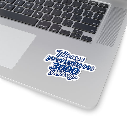 Sticker — This Was Promised to Me 3000 Years Ago