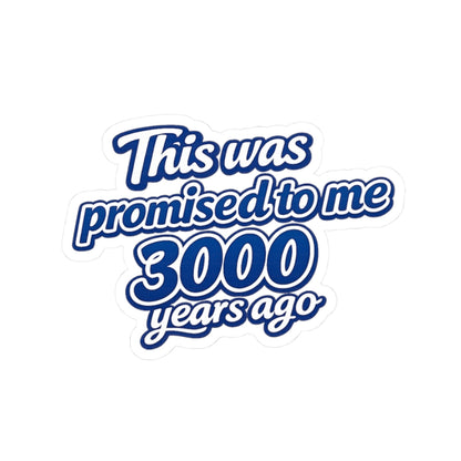Sticker — This Was Promised to Me 3000 Years Ago